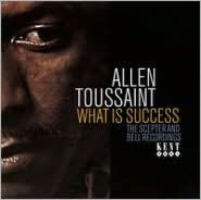 Title: What Is Success: The Sceptor And Bell Recordings, Artist: Allen Toussaint