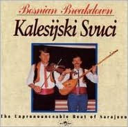 Title: Bosnian Breakdown: The Unpronounceable Beat of Sarajevo (Yugoslavia), Artist: Kalesijski Zvuci