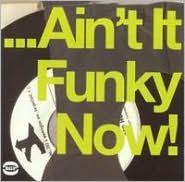 Title: Ain't It Funky Now!, Artist: N/A