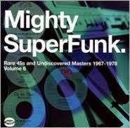 SuperFunk, Vol. 6: The Mighty SuperFunk - Rare 45s and Undiscovered Masters 1967-1978