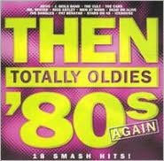 Then: Totally Oldies '80s Again, Vol. 7