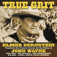 True Grit: Classic Scores for the Films of John Wayne