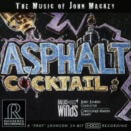 Title: Asphalt Cocktail: The Music of John Mackey, Artist: Dallas Wind Symphony