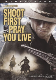 Shoot First and Pray You Live