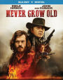 Never Grow Old [Includes Digital Copy] [Blu-ray]