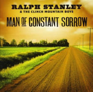 Title: Man of Constant Sorrow, Artist: Ralph Stanley & the Clinch Mountain Boys