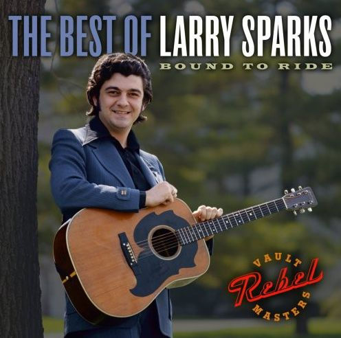 The Best of Larry Sparks: Bound to Ride