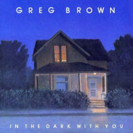 Title: In the Dark with You, Artist: Greg Brown