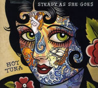 Title: Steady as She Goes, Artist: Hot Tuna