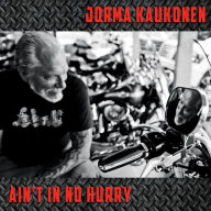 Title: Ain't in No Hurry, Artist: Jorma Kaukonen