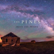 Title: Above the Prairie, Artist: The Pines