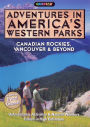 Adventures in America's Western Parks: Canadian Rockies, Vancouver And Beyond