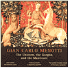 Menotti: The Unicorn, the Gorgon and the Manticore