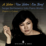 Title: A Letter: Sergei Bortkiewicz Solo Piano Works, Artist: Zhenni Li