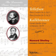 Title: The Romantic Piano Concerto, Vol. 86: Tellefsen, Kalkbrenner, Artist: Howard Shelley