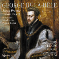 Title: George de la Hèle: Missa Praeter Rerum Seriem, Artist: El Leon de Oro