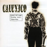 Title: Even My Sure Things Fall Through, Artist: Calexico