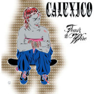 Title: Feast of Wire [Bonus Track Version], Artist: Calexico