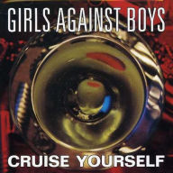 Title: Cruise Yourself, Artist: Girls Against Boys