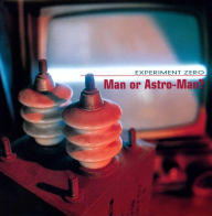 Title: Experiment Zero, Artist: Man or Astro-man?