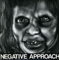 Title: Negative Approach, Artist: Negative Approach