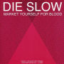 Die Slow