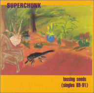 Title: Tossing Seeds (Singles 89-91), Artist: Superchunk