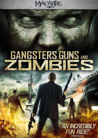 Gangsters, Guns and Zombies