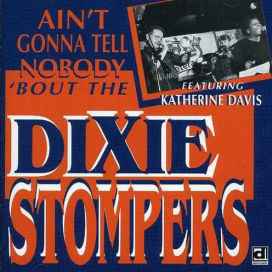 Ain't Gonna Tell Nobody 'Bout the Dixie Stompers