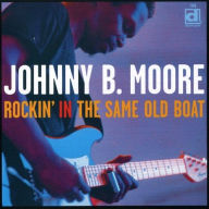 Title: Rockin' in the Same Old Boat, Artist: Johnny B. Moore