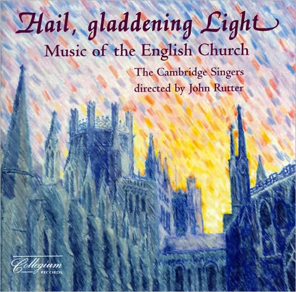 Hail, Gladdening Light: Music of the English Church