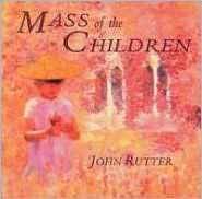 Title: Rutter: Mass of the Children, Artist: Cambridge Singers