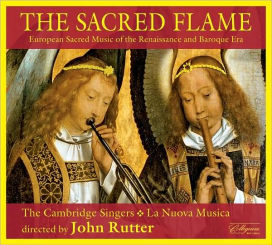 The Sacred Flame - European Sacred Music of the Renaissance and Baroque Era