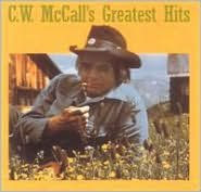 Title: C. W. McCall's Greatest Hits, Artist: C.W. McCall