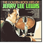The Golden Rock Hits of Jerry Lee Lewis