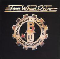 Title: Four Wheel Drive, Artist: Bachman-Turner Overdrive