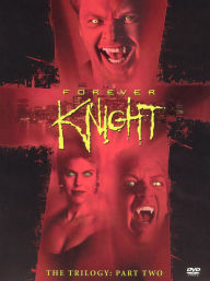 Forever Knight - Trilogy Part 2