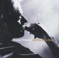 Title: At His Very Best, Artist: Robert Palmer