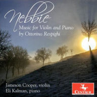 Title: Nebbie: Music for Violin and Piano by Ottorino Respighi, Artist: Jameson Cooper