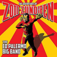 Title: The Adventures of Zodd Zundgren, Artist: Ed Palermo Big Band