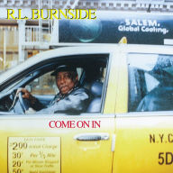 Title: Come On In, Artist: R.L. Burnside