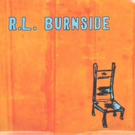 Title: Wish I Was in Heaven Sitting Down, Artist: R.L. Burnside