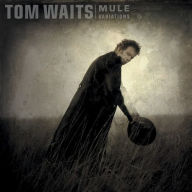 Title: Mule Variations, Artist: Tom Waits