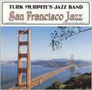 Title: Turk Murphy's San Francisco Jazz Band, Artist: Turk Murphy