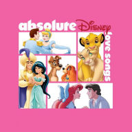 Title: Absolute Disney: Love Songs, Artist: Absolute Disney: Love Songs