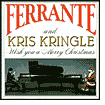 Ferrante & Kris Kringle (Wish You a Merry Christmas)