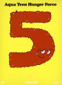 Aqua Teen Hunger Force 5