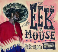 Title: Eek-ology: Reggae Anthology, Artist: Eek-A-Mouse