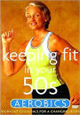 Keeping Fit in Your 50s: Aerobics