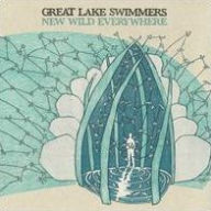 Title: New Wild Everywhere [Bonus Tracks], Artist: Great Lake Swimmers